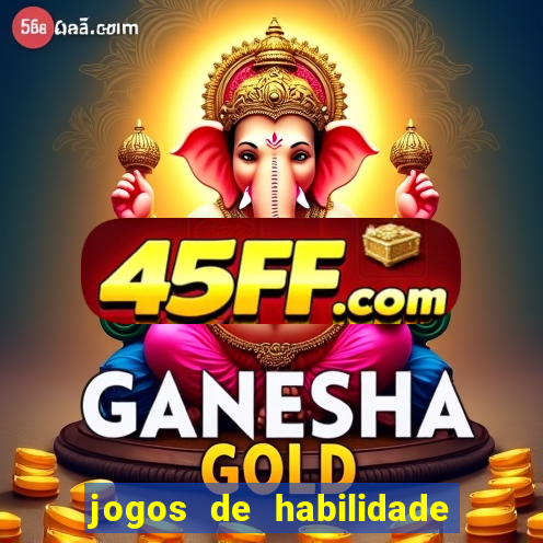 jogos de habilidade para ganhar dinheiro